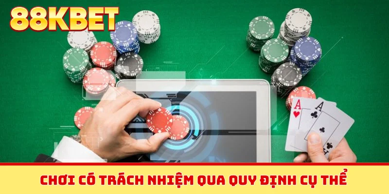 Chơi có trách nhiệm qua quy định cụ thể