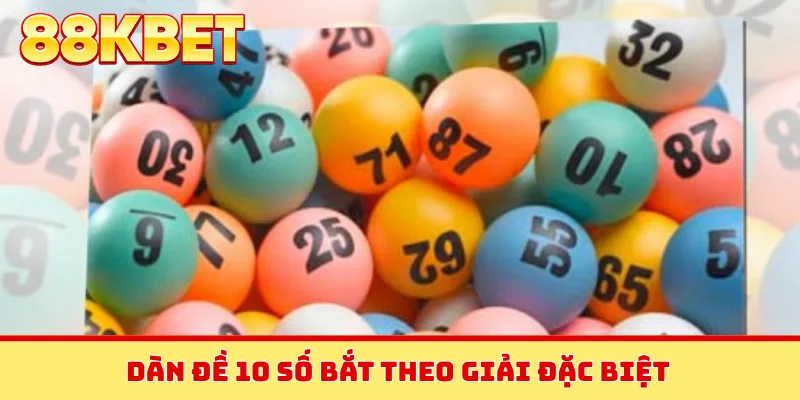 Dàn đề 10 số bắt theo giải đặc biệt