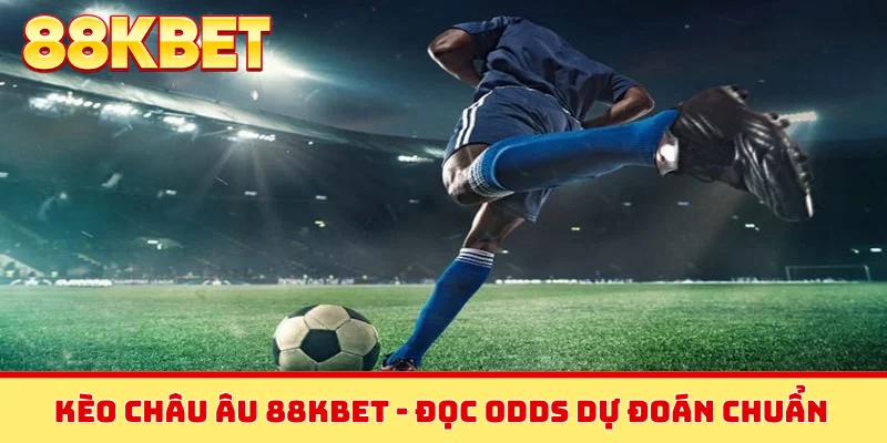 Kèo châu Âu 88KBET