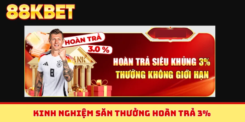 Kinh nghiệm săn thưởng hoàn trả 3%