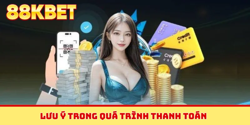 Lưu ý trong quá trình thanh toán