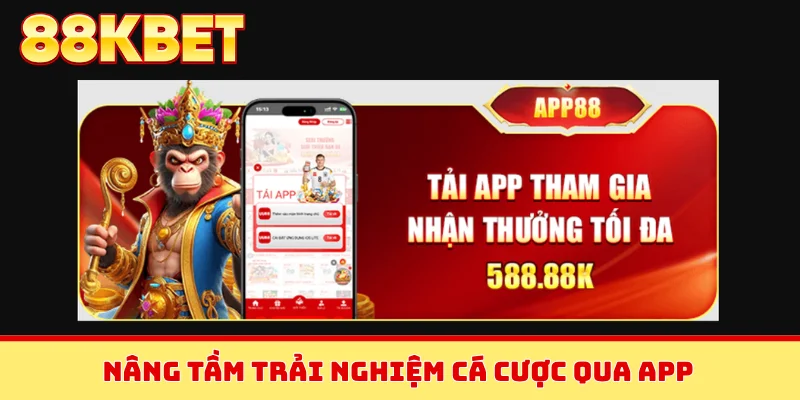 Nâng tầm trải nghiệm cá cược qua app