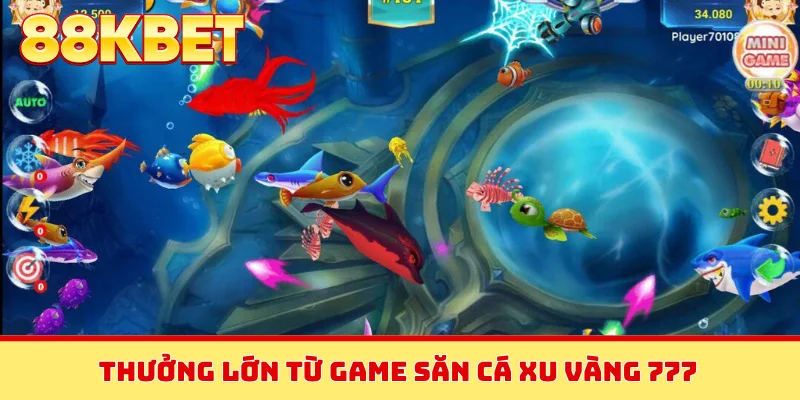 Thưởng lớn từ game săn cá xu vàng 777