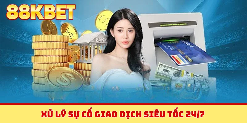 Xử lý sự cố giao dịch siêu tốc 24/7